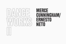 Dance Works II: Merce Cunningham / Ernesto Neto